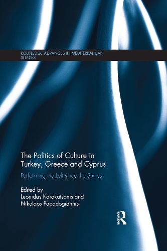 Бумажная книга «The Politics of Culture in Turkey, Greece & Cyprus: Performing the Left Since the Sixties» - фото №1