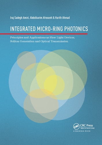 Бумажная книга «Integrated Micro-Ring Photonics: Principles and Applications as Slow Light Devices, Soliton Generation and Optical Transmission», авторов Абдолкарим Афроозех, Харит Ахмад, Ирадж Садег Амири - фото №1