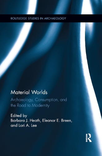 Бумажная книга «Material Worlds: Archaeology, Consumption, and the Road to Modernity» - фото №1