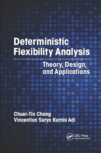 Бумажная книга «Deterministic Flexibility Analysis: Theory, Design, and Applications», авторов Чуэй-Тинь Чанг, Винсент Сурья Курния Ади - фото №1