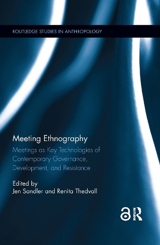 Паперова книга «Meeting Ethnography: Meetings as Key Technologies of Contemporary Governance, Development, and Resistance» - фото №1