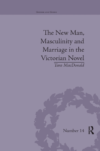 Бумажная книга «The New Man, Masculinity and Marriage in the Victorian Novel», автор Тара Макдональд - фото №1