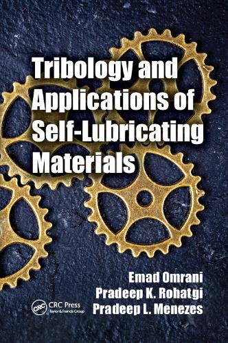Паперова книга «Tribology and Applications of Self-Lubricating Materials», авторів Емад Омрані, Прадіп К. Рохатгі, Прадіп Л. Менезес - фото №1