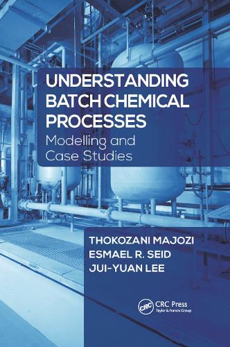 Паперова книга «Understanding Batch Chemical Processes: Modelling and Case Studies», авторів Есмаель Р. Сейд, Цзюй-Юань Лі, Токозані Майозі - фото №1