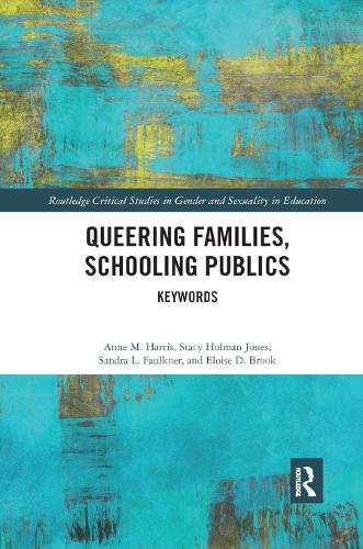 Бумажная книга «Queering Families, Schooling Publics: Keywords», авторов Энн Харрис, Элоиза Брук, Сандра Фолкнер, Стейси Холман Джонс - фото №1