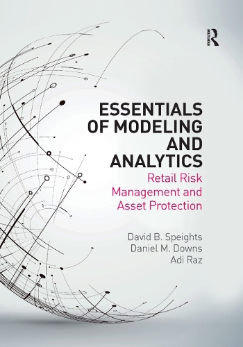 Бумажная книга «Essentials of Modeling and Analytics: Retail Risk Management and Asset Protection», авторов Ади Раз, Дэниел М. Даунс, Дэвид Б. Спейтс - фото №1