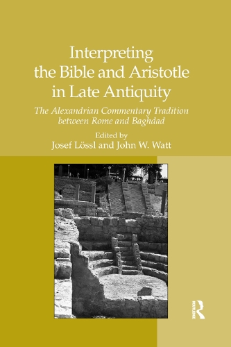 Бумажная книга «Interpreting the Bible and Aristotle in Late Antiquity: The Alexandrian Commentary Tradition between Rome and Baghdad», автор Йозеф Лёссль - фото №1