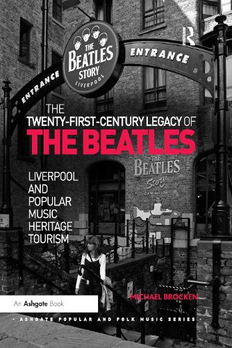 Бумажная книга «The Twenty-First-Century Legacy of the Beatles: Liverpool and Popular Music Heritage Tourism», автор Майкл Брокен - фото №1