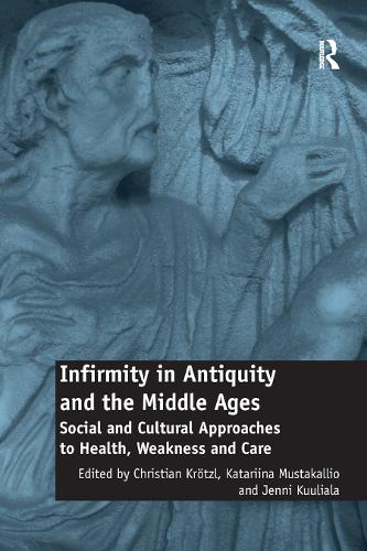 Бумажная книга «Infirmity in Antiquity and the Middle Ages: Social and Cultural Approaches to Health, Weakness and Care» - фото №1