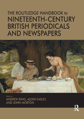 Бумажная книга «The Routledge Handbook to Nineteenth-Century British Periodicals and Newspapers», авторов Алексис Исли, Джон Мортон - фото №1