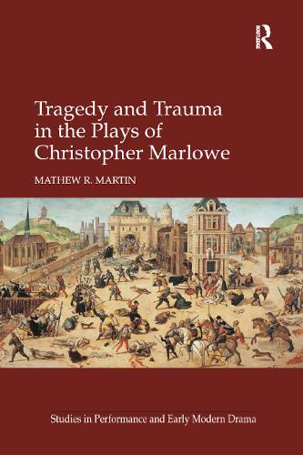 Бумажная книга «Tragedy and Trauma in the Plays of Christopher Marlowe», автор Мэтью Р. Мартин - фото №1