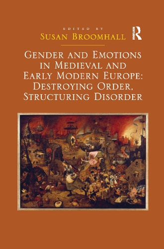 Бумажная книга «Gender and Emotions in Medieval and Early Modern Europe: Destroying Order, Structuring Disorder», автор Сьюзен Брумхолл - фото №1