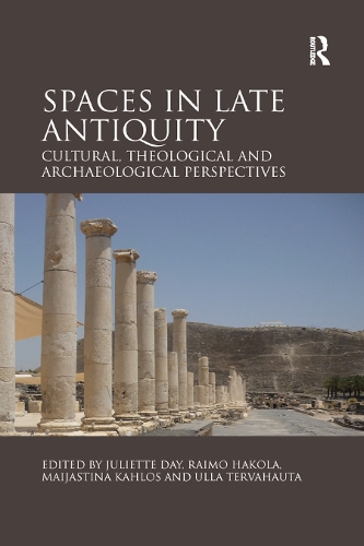 Паперова книга «Spaces in Late Antiquity: Cultural, Theological and Archaeological Perspectives» - фото №1