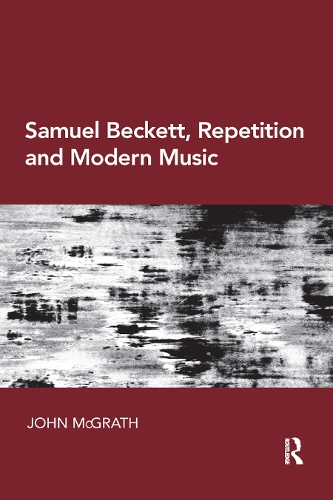 Бумажная книга «Samuel Beckett, Repetition and Modern Music», автор Джон МакГрат - фото №1