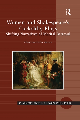 Бумажная книга «Women and Shakespeare's Cuckoldry Plays: Shifting Narratives of Marital Betrayal», автор Кристина Леон Альфар - фото №1