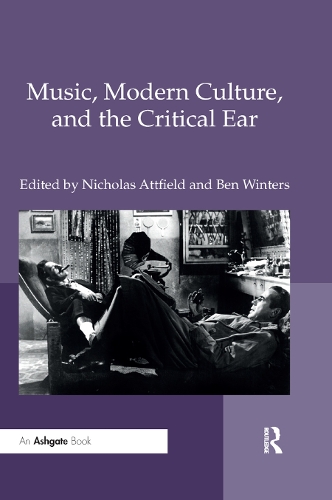 Бумажная книга «Music, Modern Culture, and the Critical Ear», авторов Бен Уинтерс, Николас Этфилд - фото №1