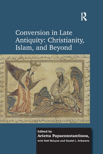 Бумажная книга «Conversion in Late Antiquity: Christianity, Islam, and Beyond: Papers from the Andrew W. Mellon Foundation Sawyer Seminar, University of Oxford, 2009-2010», авторов Ариетта Папаконстантину, Дэниел Л. Шварц - фото №1