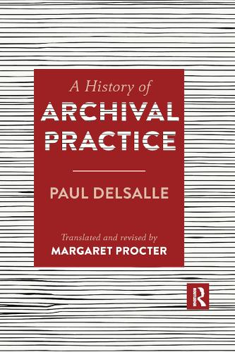 Бумажная книга «A History of Archival Practice», авторов Маргарет Проктер, Пол Дельсаль - фото №1