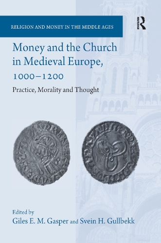 Бумажная книга «Money and the Church in Medieval Europe, 1000-1200: Practice, Morality and Thought», авторов Джайлз Э. М. Гаспер, Свейн Х. Гулльбекк - фото №1