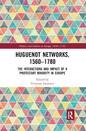 Паперова книга «Huguenot Networks, 1560–1780: The Interactions and Impact of a Protestant Minority in Europe» - фото №1