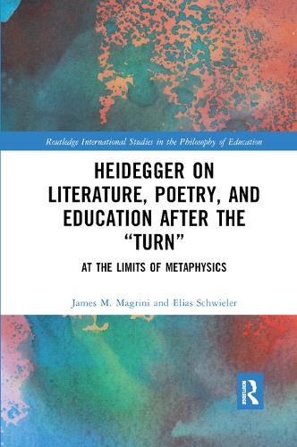 Паперова книга «Heidegger on Literature, Poetry, and Education after the "Turn": At the Limits of Metaphysics», авторів Еліас Швілер, Джеймс М. Магріні - фото №1
