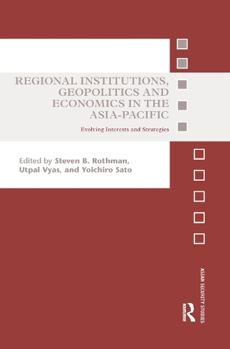 Бумажная книга «Regional Institutions, Geopolitics and Economics in the Asia-Pacific: Evolving Interests and Strategies» - фото №1