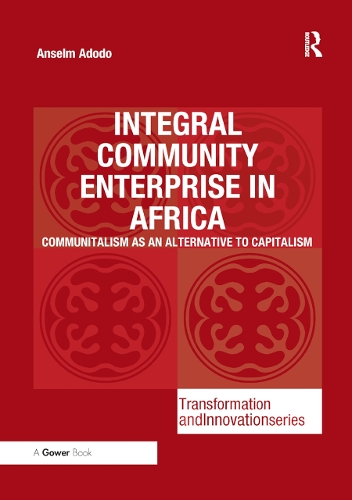 Бумажная книга «Integral Community Enterprise in Africa: Communitalism as an Alternative to Capitalism», автор Ансельм Адодо - фото №1