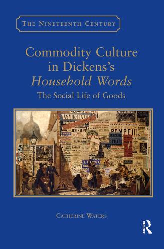 Бумажная книга «Commodity Culture in Dickens's Household Words: The Social Life of Goods», автор Кэтрин Уотерс - фото №1