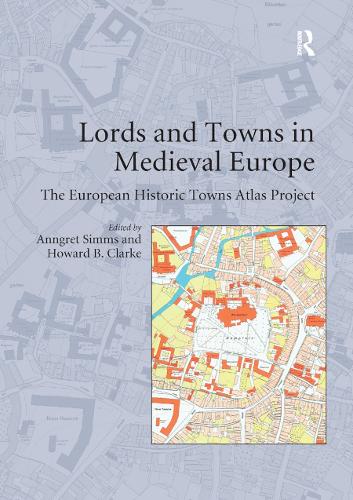 Бумажная книга «Lords and Towns in Medieval Europe: The European Historic Towns Atlas Project» - фото №1