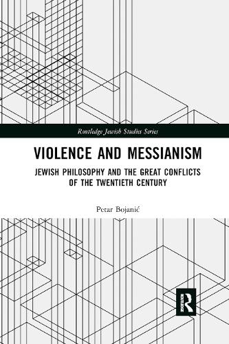 Бумажная книга «Violence and Messianism: Jewish Philosophy and the Great Conflicts of the Twentieth Century», автор Петар Боянич - фото №1