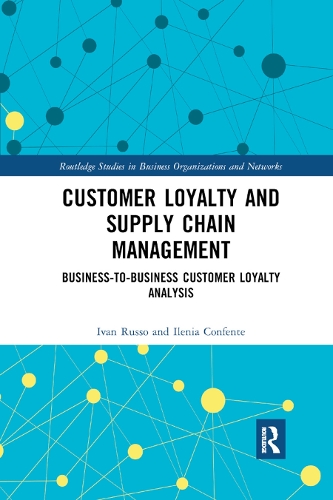 Паперова книга «Customer Loyalty and Supply Chain Management: Business-to-Business Customer Loyalty Analysis», авторів Ілена Конфенте, Іван Руссо - фото №1
