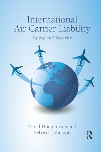 Бумажная книга «International Air Carrier Liability: Safety and Security», авторов Дэвид Ходжкинсон, Ребекка Джонстон - фото №1
