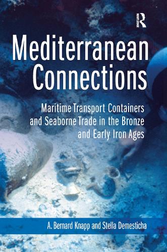 Бумажная книга «Mediterranean Connections: Maritime Transport Containers and Seaborne Trade in the Bronze and Early Iron Ages», авторов А. Кнапп, Стелла Деместиха - фото №1