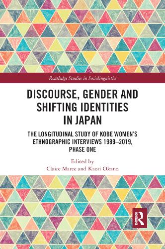 Бумажная книга «Discourse, Gender and Shifting Identities in Japan: The Longitudinal Study of Kobe Women�s Ethnographic Interviews 1989-2019, Phase One» - фото №1