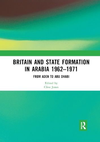 Бумажная книга «Britain and State Formation in Arabia 1962�1971: From Aden to Abu Dhabi» - фото №1