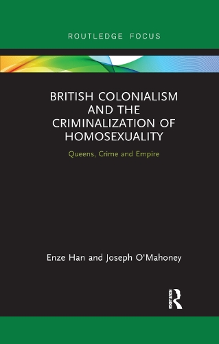 Бумажная книга «British Colonialism and the Criminalization of Homosexuality: Queens, Crime and Empire», автор Джозеф О'Махони - фото №1