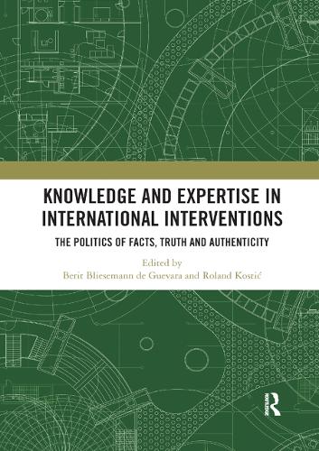 Бумажная книга «Knowledge and Expertise in International Interventions: The Politics of Facts, Truth and Authenticity» - фото №1