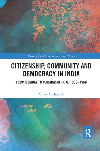 Бумажная книга «Citizenship, Community and Democracy in India: From Bombay to Maharashtra, c. 1930 - 1960» - фото №1