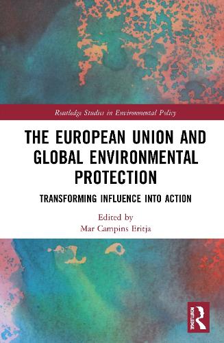 Бумажная книга «The European Union and Global Environmental Protection: Transforming Influence into Action» - фото №1