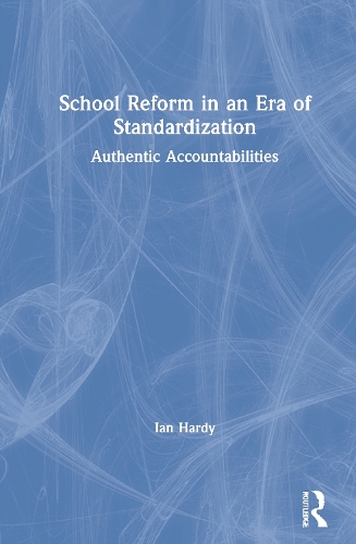 Паперова книга «School Reform in an Era of Standardization: Authentic Accountabilities», автор Ієн Харді - фото №1
