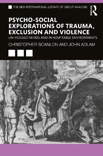 Бумажная книга «Psycho-social Explorations of Trauma, Exclusion and Violence: Un-housed Minds and Inhospitable Environments», авторов Кристофер Скэнлон, Джон Адлам - фото №1