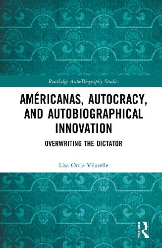 Бумажная книга «Américanas, Autocracy, and Autobiographical Innovation: Overwriting the Dictator», автор Лиза Ортис-Виларелль - фото №1