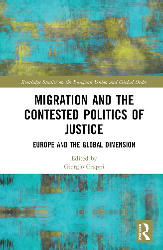 Бумажная книга «Migration and the Contested Politics of Justice: Europe and the Global Dimension» - фото №1