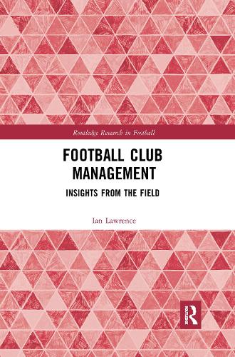 Бумажная книга «Football Club Management: Insights from the Field», автор Ян Лоуренс - фото №1
