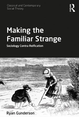 Паперова книга «Making the Familiar Strange: Sociology Contra Reification», автор Райан Гандерсон - фото №1