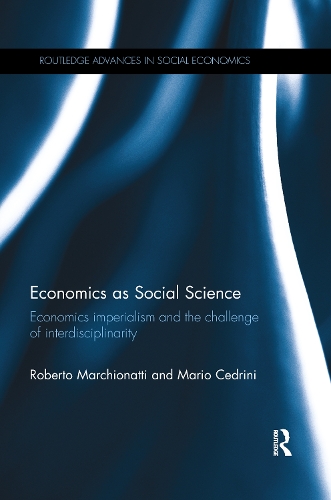 Бумажная книга «Economics as Social Science: Economics imperialism and the challenge of interdisciplinarity», авторов Марио Седрини, Роберто Марчионатти - фото №1