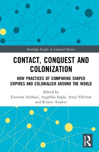 Бумажная книга «Contact, Conquest and Colonization: How Practices of Comparing Shaped Empires and Colonialism Around the World» - фото №1