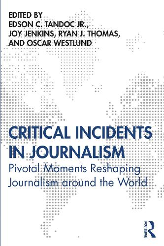 Бумажная книга «Critical Incidents in Journalism: Pivotal Moments Reshaping Journalism around the World» - фото №1