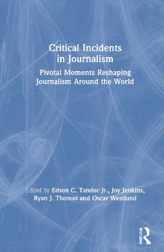 Бумажная книга «Critical Incidents in Journalism: Pivotal Moments Reshaping Journalism around the World» - фото №1