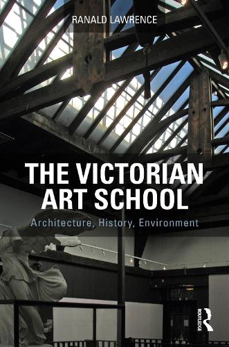 Паперова книга «The Victorian Art School: Architecture, History, Environment», автор Ранальд Лоуренс - фото №1